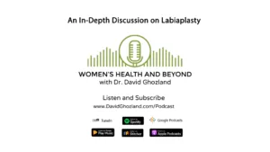 Dr. David Ghozland Podcast Labiaplasty What to Expect